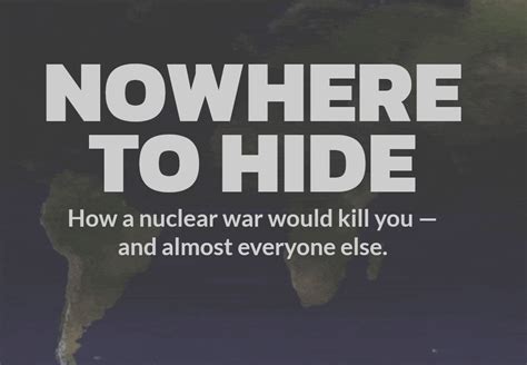 Nowhere to hide: How a nuclear war would kill you—and almost everyone.